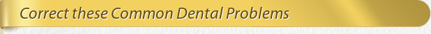 Dentist Bethesda Correct these Common Dental Problems