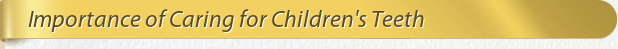 Dentist Bethesda Importance of Caring for Children's Teeth